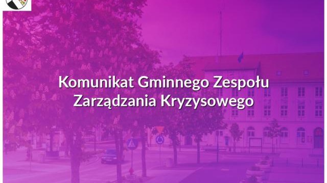 Komunikat Gminnego Zespołu Zarządzania Kryzysowego